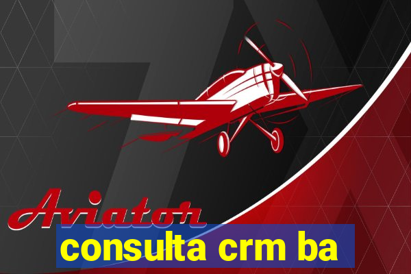 Consulta Crm Ba