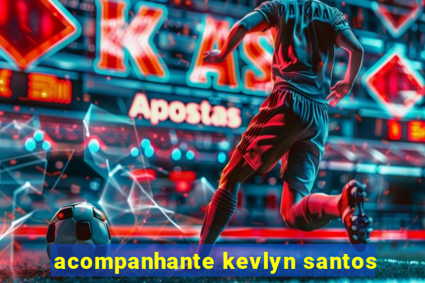 acompanhante kevlyn santos